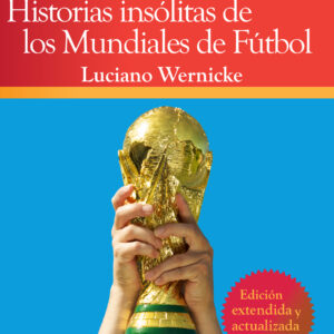 Historias insólitas de los Mundiales de Fútbol